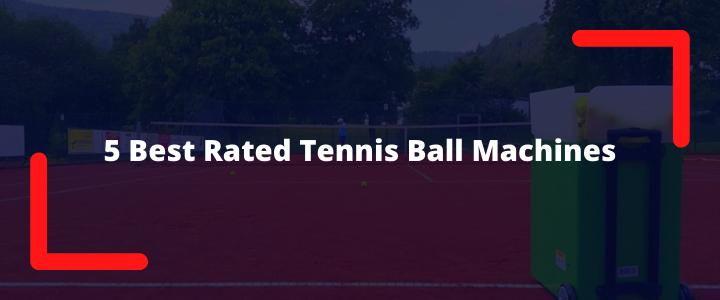 Best Rated Tennis Ball Machines